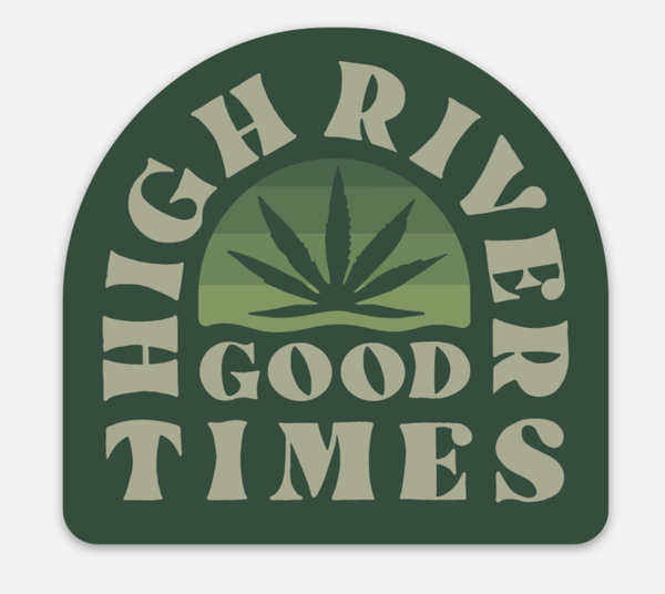 High River Good Times Sticker