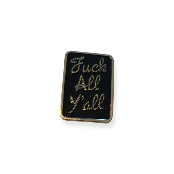 Fuck All Y'all Pin